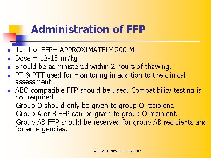 Administration of FFP n n n 1 unit of FFP= APPROXIMATELY 200 ML Dose