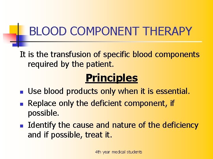 BLOOD COMPONENT THERAPY It is the transfusion of specific blood components required by the