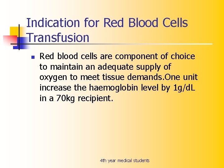 Indication for Red Blood Cells Transfusion n Red blood cells are component of choice