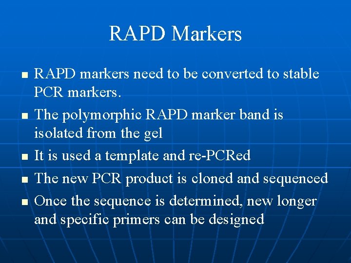 RAPD Markers n n n RAPD markers need to be converted to stable PCR RAPD Markers n n n RAPD markers need to be converted to stable PCR