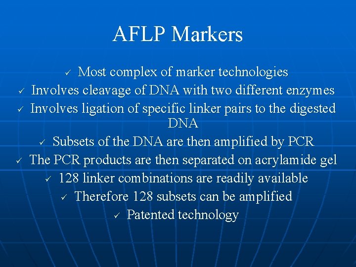 AFLP Markers Most complex of marker technologies ü Involves cleavage of DNA with two AFLP Markers Most complex of marker technologies ü Involves cleavage of DNA with two