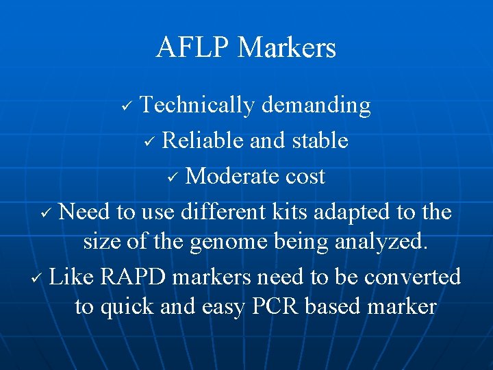 AFLP Markers Technically demanding ü Reliable and stable ü Moderate cost ü Need to AFLP Markers Technically demanding ü Reliable and stable ü Moderate cost ü Need to