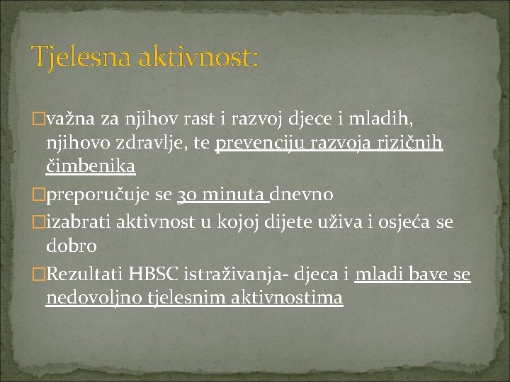 Tjelesna aktivnost: �važna za njihov rast i razvoj djece i mladih, njihovo zdravlje, te