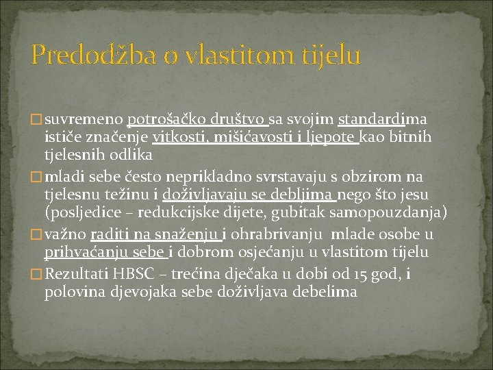 Predodžba o vlastitom tijelu �suvremeno potrošačko društvo sa svojim standardima ističe značenje vitkosti, mišićavosti