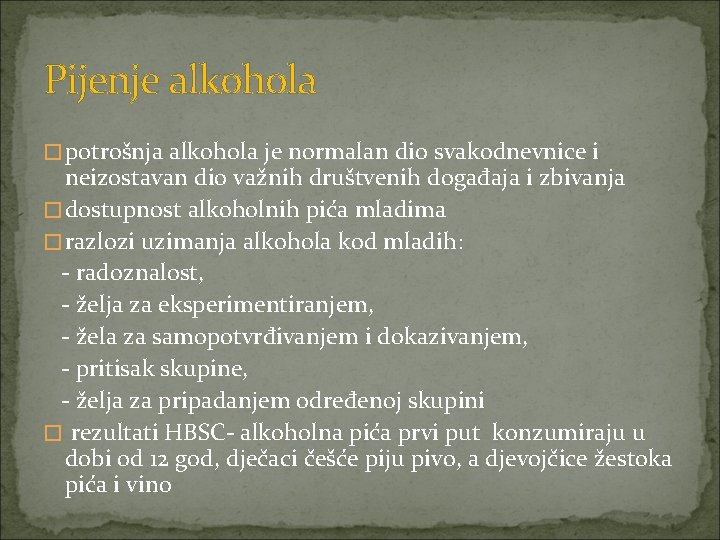 Pijenje alkohola �potrošnja alkohola je normalan dio svakodnevnice i neizostavan dio važnih društvenih događaja