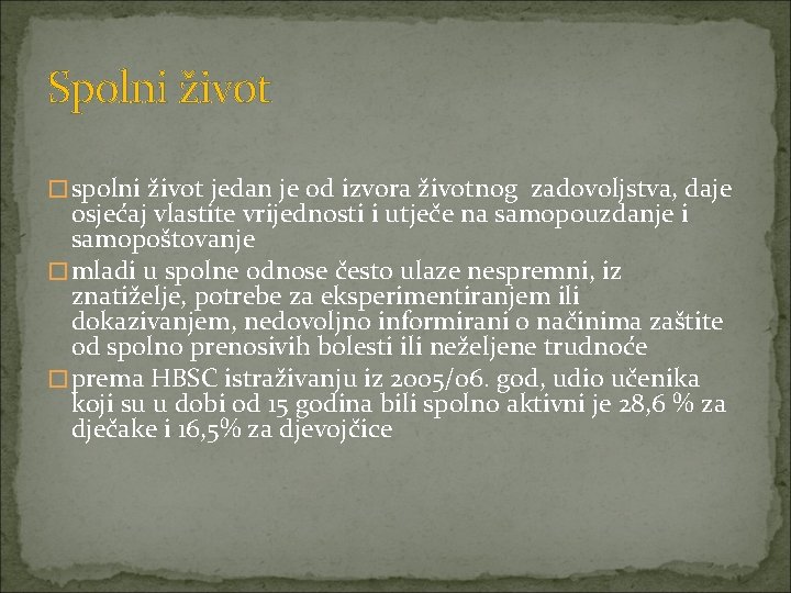 Spolni život �spolni život jedan je od izvora životnog zadovoljstva, daje osjećaj vlastite vrijednosti