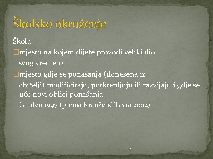 Školsko okruženje Škola �mjesto na kojem dijete provodi veliki dio svog vremena �mjesto gdje