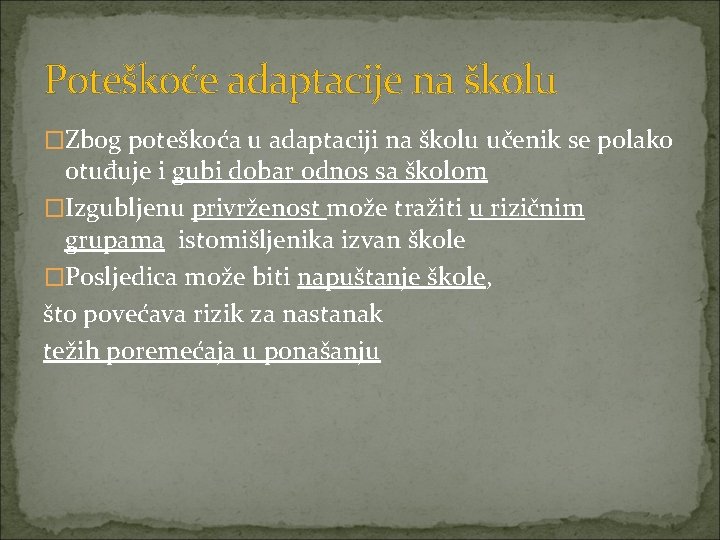 Poteškoće adaptacije na školu �Zbog poteškoća u adaptaciji na školu učenik se polako otuđuje