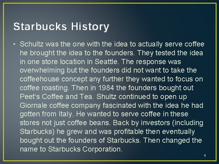 Starbucks History • Schultz was the one with the idea to actually serve coffee