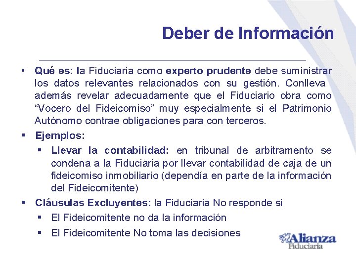 Deber de Información • Qué es: la Fiduciaria como experto prudente debe suministrar los