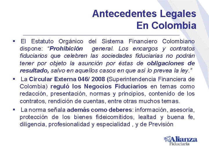 Antecedentes Legales En Colombia § El Estatuto Orgánico del Sistema Financiero Colombiano dispone: “Prohibición