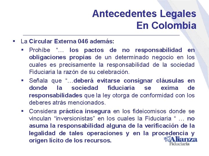 Antecedentes Legales En Colombia § La Circular Externa 046 además: § Prohíbe “… los