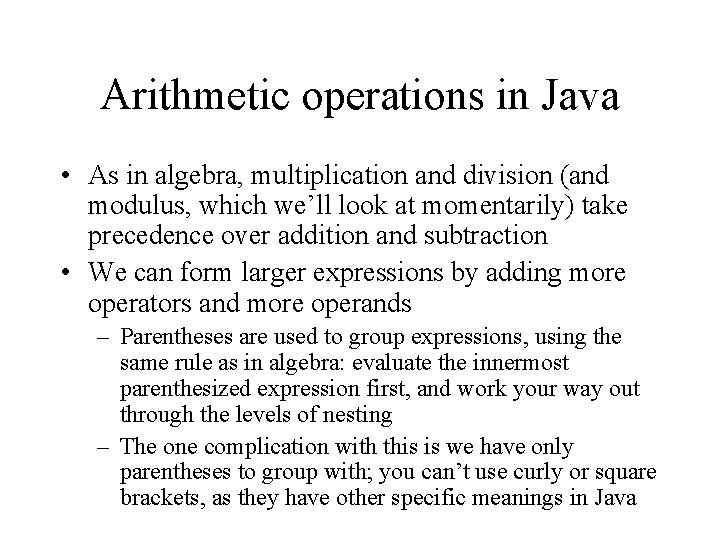 Arithmetic operations in Java • As in algebra, multiplication and division (and modulus, which Arithmetic operations in Java • As in algebra, multiplication and division (and modulus, which