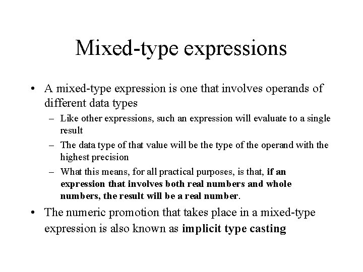 Mixed-type expressions • A mixed-type expression is one that involves operands of different data Mixed-type expressions • A mixed-type expression is one that involves operands of different data