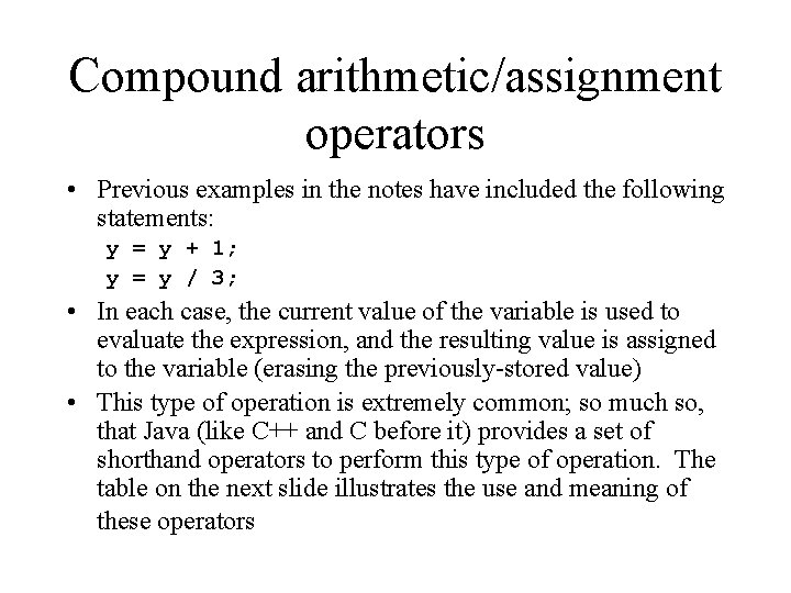 Compound arithmetic/assignment operators • Previous examples in the notes have included the following statements: Compound arithmetic/assignment operators • Previous examples in the notes have included the following statements: