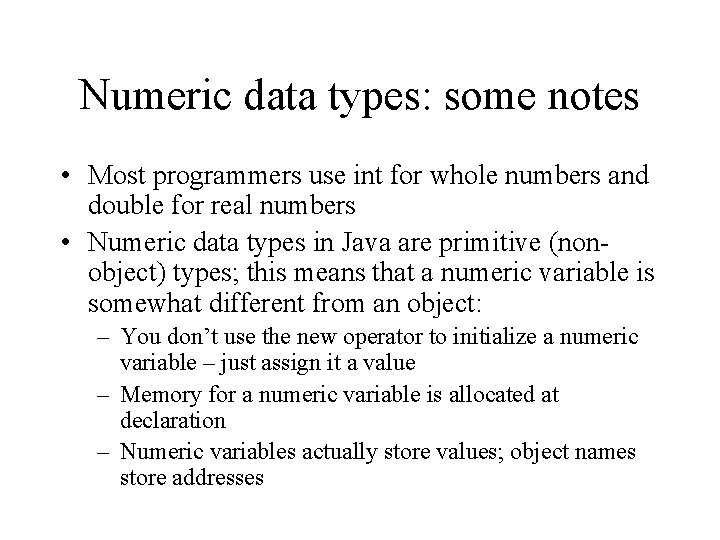 Numeric data types: some notes • Most programmers use int for whole numbers and Numeric data types: some notes • Most programmers use int for whole numbers and