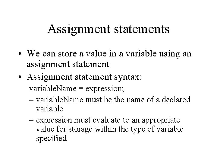 Assignment statements • We can store a value in a variable using an assignment Assignment statements • We can store a value in a variable using an assignment