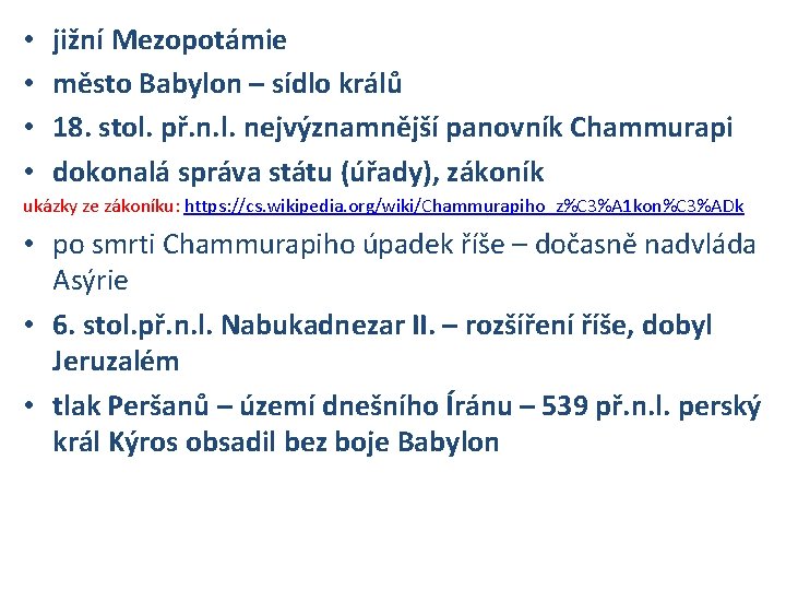  • • jižní Mezopotámie město Babylon – sídlo králů 18. stol. př. n.