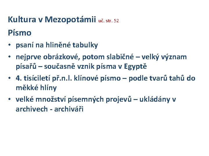 Kultura v Mezopotámii uč. str. 52 Písmo • psaní na hliněné tabulky • nejprve