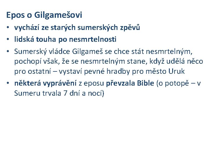 Epos o Gilgamešovi • vychází ze starých sumerských zpěvů • lidská touha po nesmrtelnosti