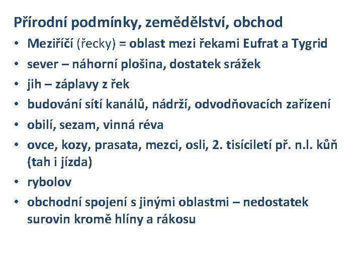 Přírodní podmínky, zemědělství, obchod Meziříčí (řecky) = oblast mezi řekami Eufrat a Tygrid sever