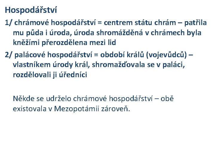 Hospodářství 1/ chrámové hospodářství = centrem státu chrám – patřila mu půda i úroda,