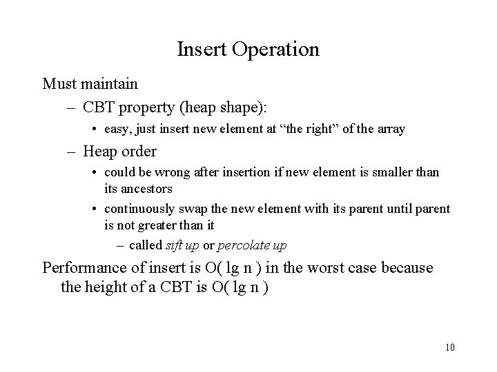Insert Operation Must maintain – CBT property (heap shape): • easy, just insert new