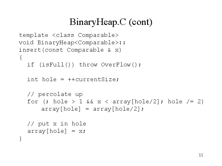 Binary. Heap. C (cont) template <class Comparable> void Binary. Heap<Comparable>: : insert(const Comparable &