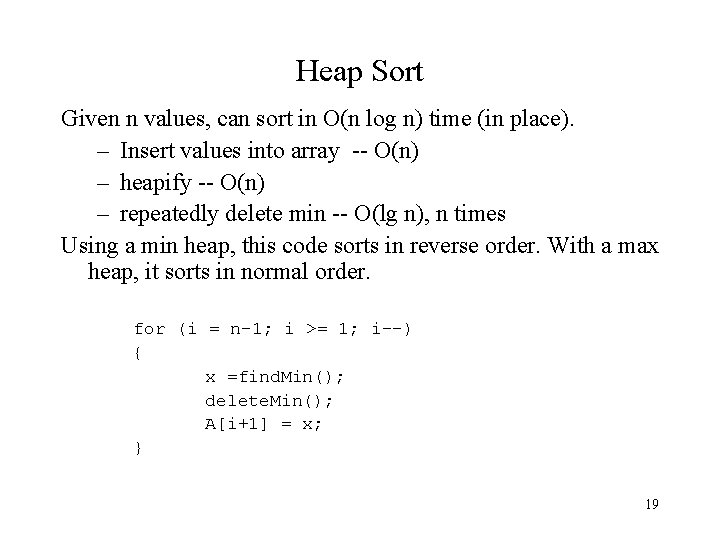 Heap Sort Given n values, can sort in O(n log n) time (in place).