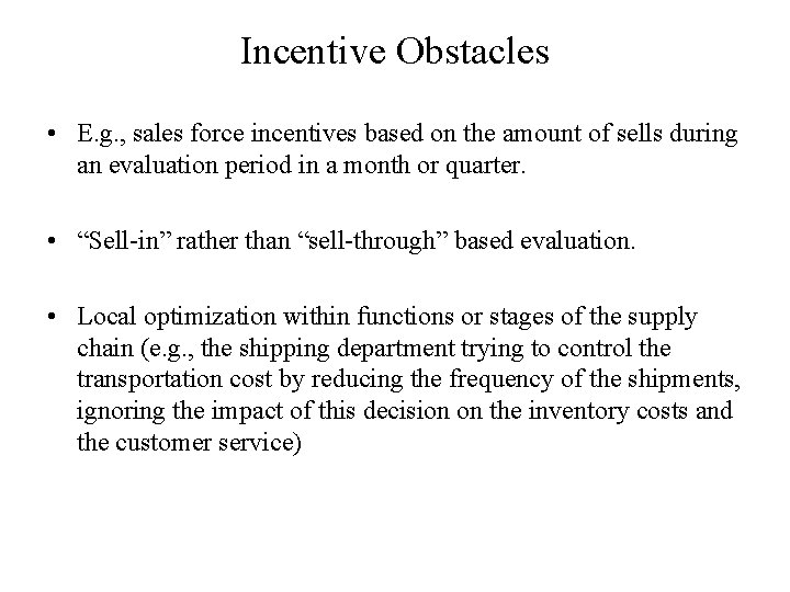 Incentive Obstacles • E. g. , sales force incentives based on the amount of