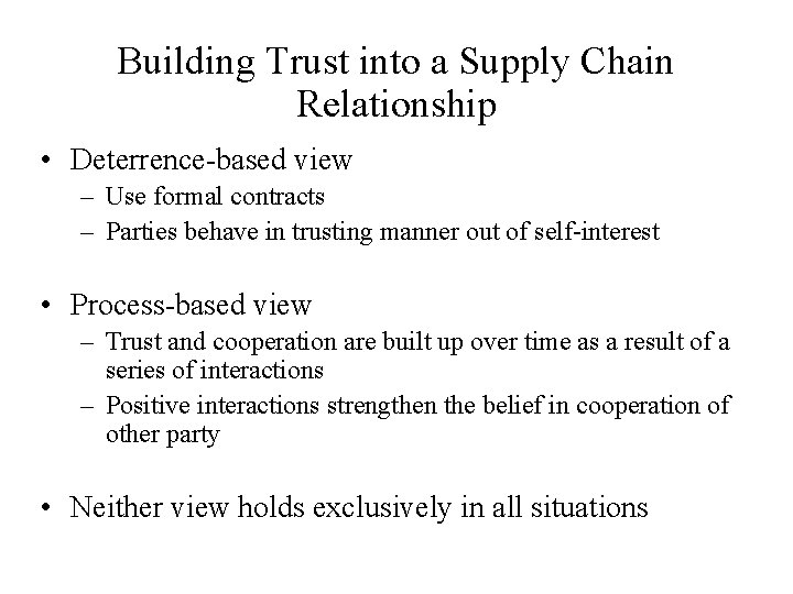 Building Trust into a Supply Chain Relationship • Deterrence-based view – Use formal contracts