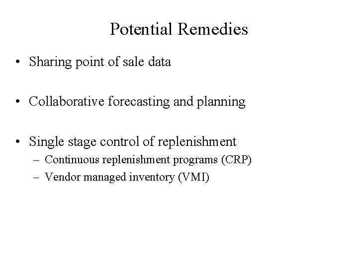 Potential Remedies • Sharing point of sale data • Collaborative forecasting and planning •