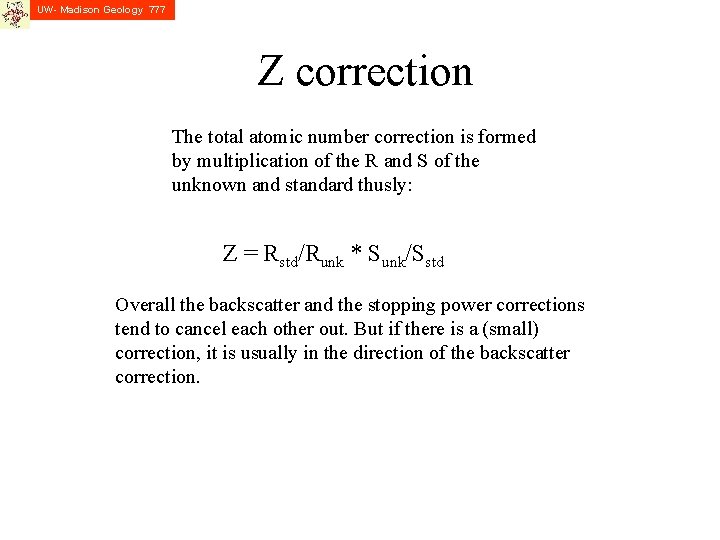 UW- Madison Geology 777 Z correction The total atomic number correction is formed by