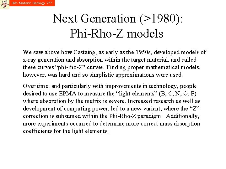 UW- Madison Geology 777 Next Generation (>1980): Phi-Rho-Z models We saw above how Castaing,
