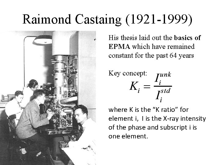 Raimond Castaing (1921 -1999) His thesis laid out the basics of EPMA which have