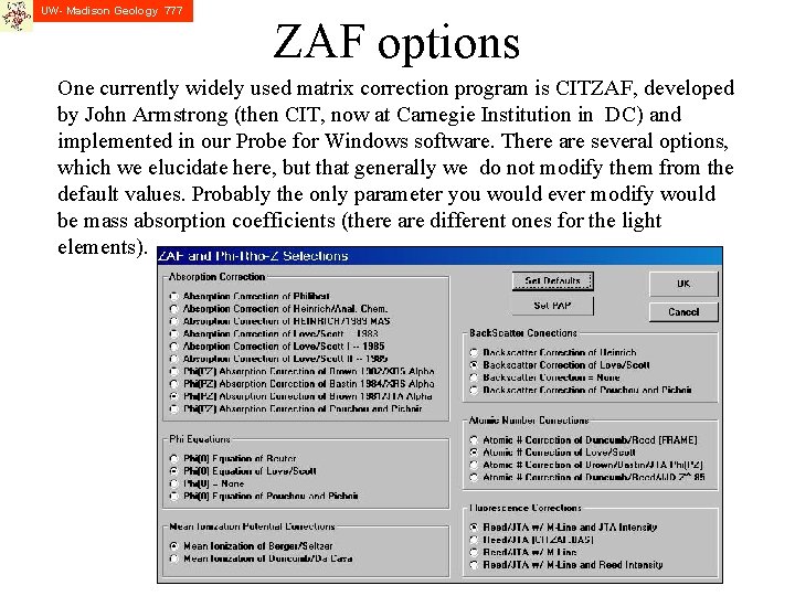 UW- Madison Geology 777 ZAF options One currently widely used matrix correction program is