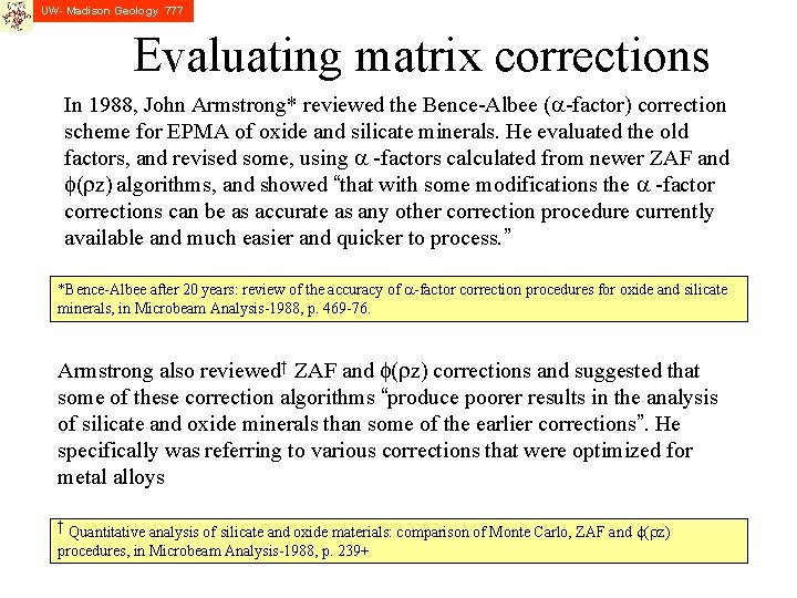 UW- Madison Geology 777 Evaluating matrix corrections In 1988, John Armstrong* reviewed the Bence-Albee