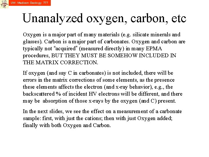 UW- Madison Geology 777 Unanalyzed oxygen, carbon, etc Oxygen is a major part of