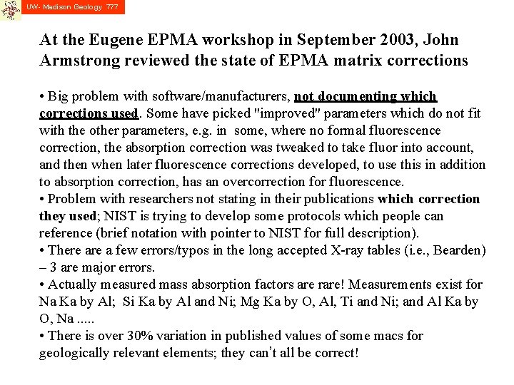UW- Madison Geology 777 At the Eugene EPMA workshop in September 2003, John Armstrong