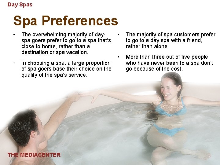 Day Spas Spa Preferences • • The overwhelming majority of dayspa goers prefer to