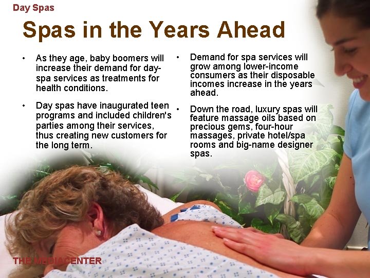 Day Spas in the Years Ahead • As they age, baby boomers will increase