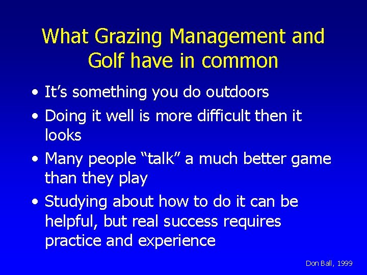 What Grazing Management and Golf have in common • It’s something you do outdoors