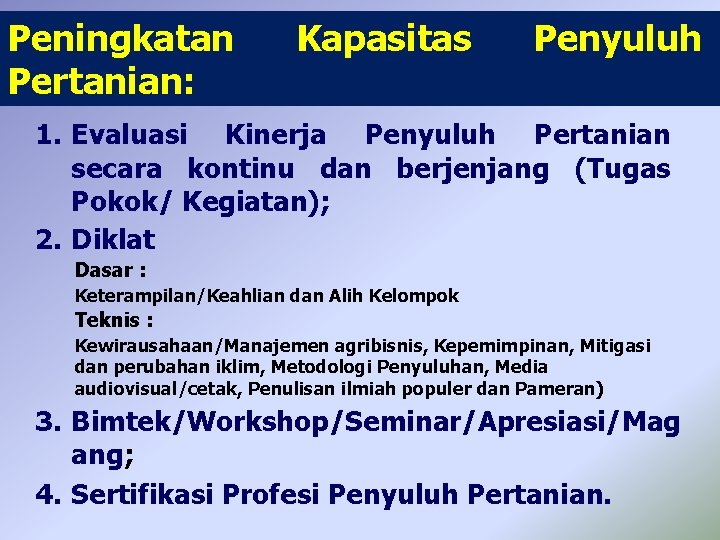 Peningkatan Pertanian: Kapasitas Penyuluh 1. Evaluasi Kinerja Penyuluh Pertanian secara kontinu dan berjenjang (Tugas