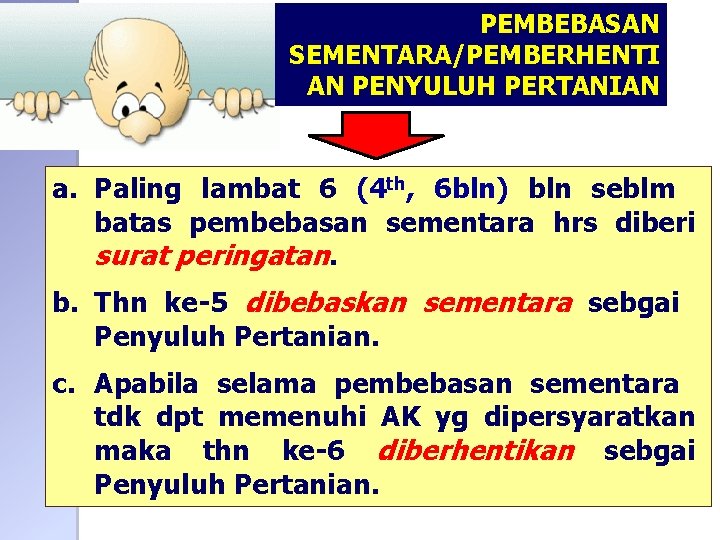 PEMBEBASAN SEMENTARA/PEMBERHENTI AN PENYULUH PERTANIAN a. Paling lambat 6 (4 th, 6 bln) bln