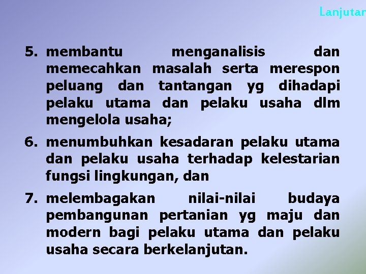 Lanjutan 5. membantu menganalisis dan memecahkan masalah serta merespon peluang dan tantangan yg dihadapi