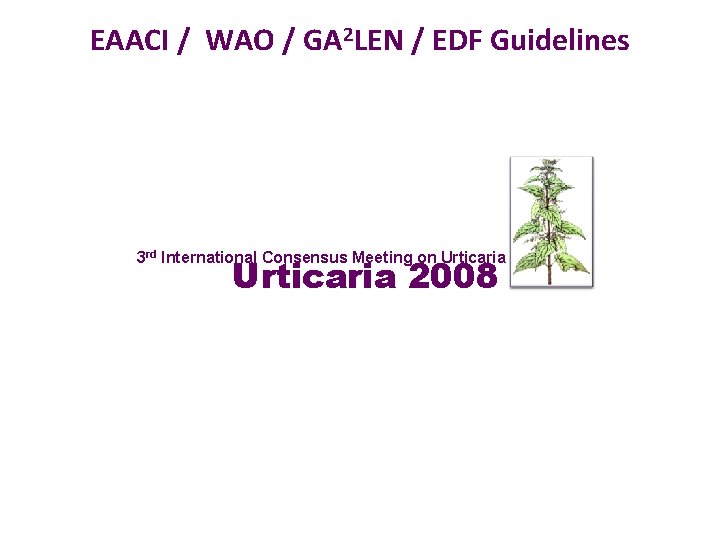 EAACI / WAO / GA 2 LEN / EDF Guidelines 3 rd International Consensus