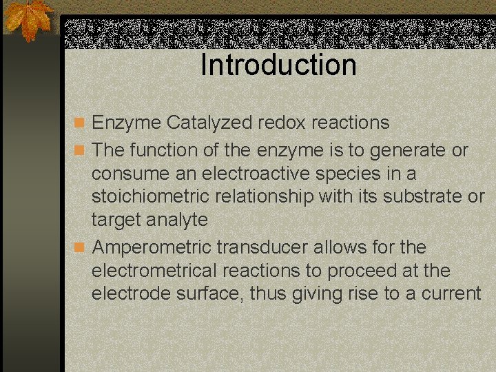 Introduction n Enzyme Catalyzed redox reactions n The function of the enzyme is to