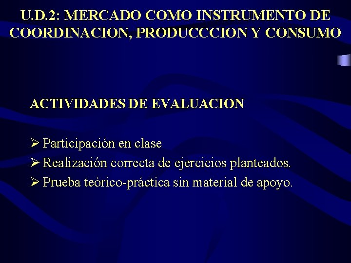 U. D. 2: MERCADO COMO INSTRUMENTO DE COORDINACION, PRODUCCCION Y CONSUMO ACTIVIDADES DE EVALUACION