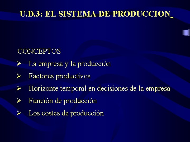 U. D. 3: EL SISTEMA DE PRODUCCION CONCEPTOS Ø La empresa y la producción