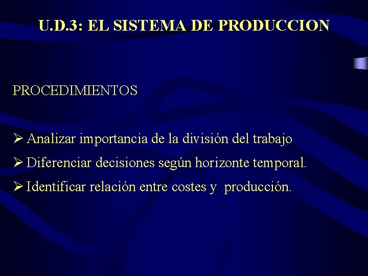 U. D. 3: EL SISTEMA DE PRODUCCION PROCEDIMIENTOS Ø Analizar importancia de la división